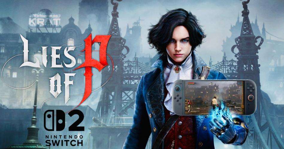 Соулслайк-хит Lies of P может выйти на Nintendo Switch 2 — анонс ожидается в июне